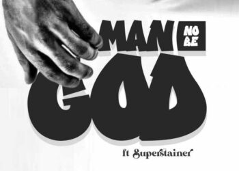 BigBankz Ft. Superstainer – Man No Be God Mp3 Download