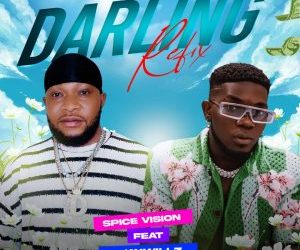 MUSIC: Spice Vision Ft. Jaywillz – Darling (Refix)