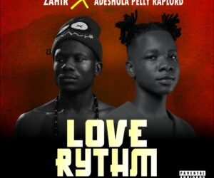Zahir - Love Rythm Ft. Adeshola Pelly