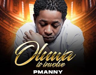 PManny – Oluwa Is Involve (Mp3 Download)