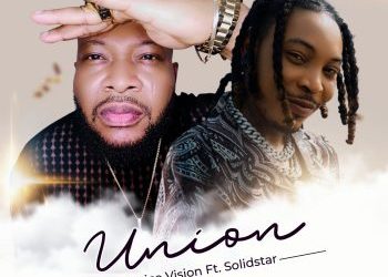 Spice Vision – Union Ft. Solidstar Mp3 Download