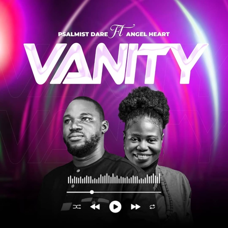 Psalmist ft Angelheart — “Vanity”