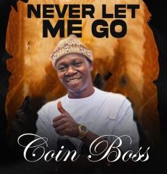 Coin Boss – Never Let Me Go Mp3 Download
