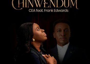 Music: CEA – Chinwendum Ft. Frank Edwards