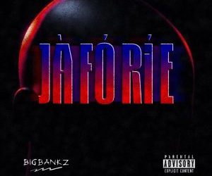 Bigbankz – Ja Fo Ri E Mp3 Download