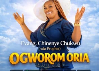 Music: Evang. Chinenye Chukwu – Ogworom Oria