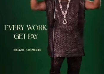 Bright Chimezie – Every Work Get Pay (Official Video)